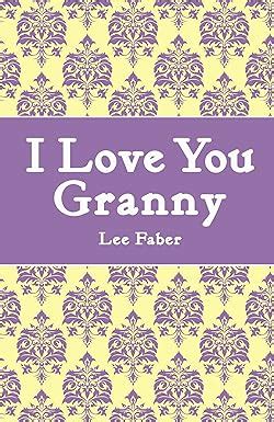 i love granny.com|I Love You Granny by Lee Faber